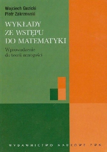 Wykłady ze wstępu do matematyki. Wprowadzenie do teorii mnogości