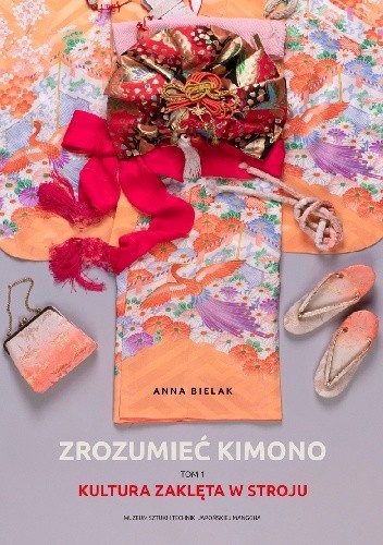 Zrozumieć kimono. Tom 1: Kultura zaklęta w stroju