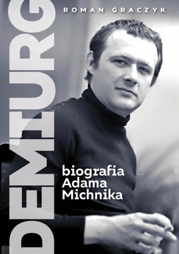 Demiurg. Biografia Adama Michnika