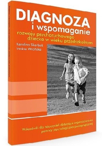 Diagnoza i wspomaganie rozwoju psychoruchowego dziecka w wieku przedszkolnym