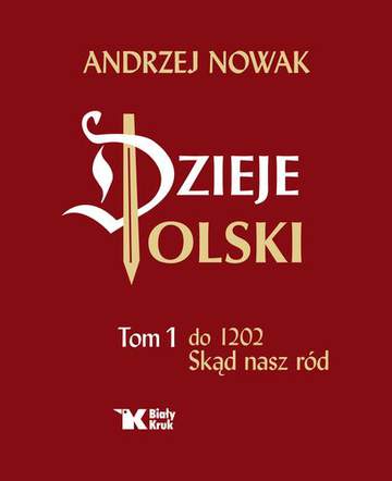 Dzieje Polski Tom 1 do 1202. Skąd nasz naród