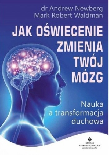 Jak oświecenie zmienia Twój mózg. Nauka a transformacja duchowa