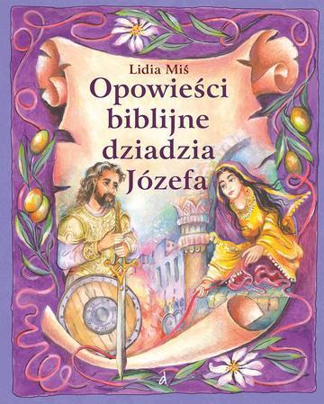 Opowieści biblijne dziadzia Józefa. Tom 5