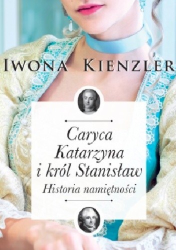 Caryca Katarzyna i król Stanisław. Historia namiętności