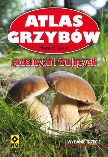 Atlas grzybów jadalnych i trujących wyd. 3