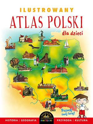 Ilustrowany atlas polski dla dzieci