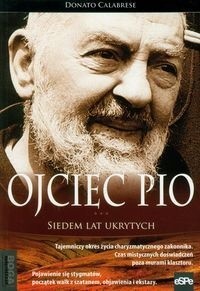 Ojciec Pio. Siedem lat ukrytych