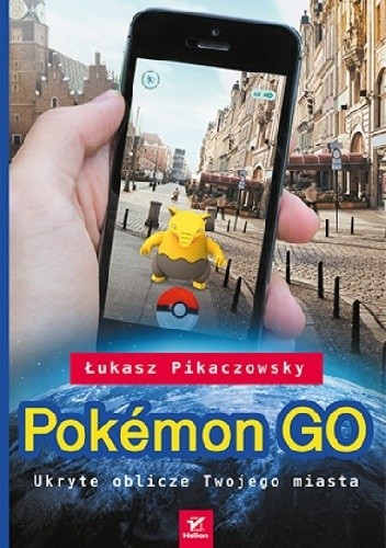 Pokemon GO. Ukryte oblicze Twojego miasta