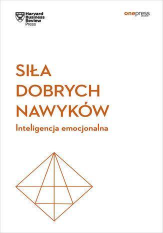 Siła dobrych nawyków. Inteligencja emocjonalna