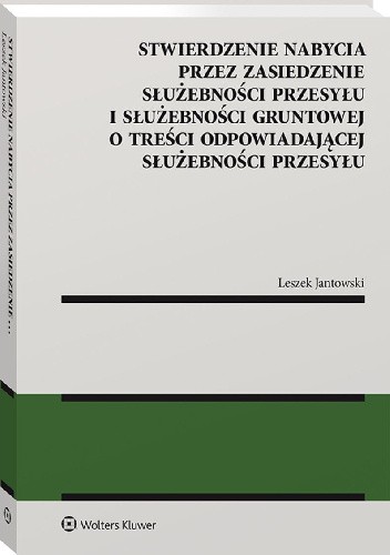 Stwierdzenie nabycia przez zasiedzenie służebności przesyłu i służebności gruntowej o treści odpowiadającej służebności przesyłu