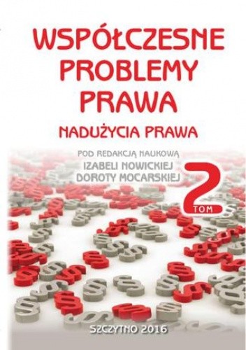 Współczesne problemy prawa. Nadużycia prawa. Tom II
